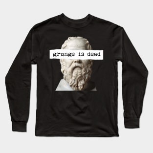 Socrates ~ Grunge is Dead Long Sleeve T-Shirt